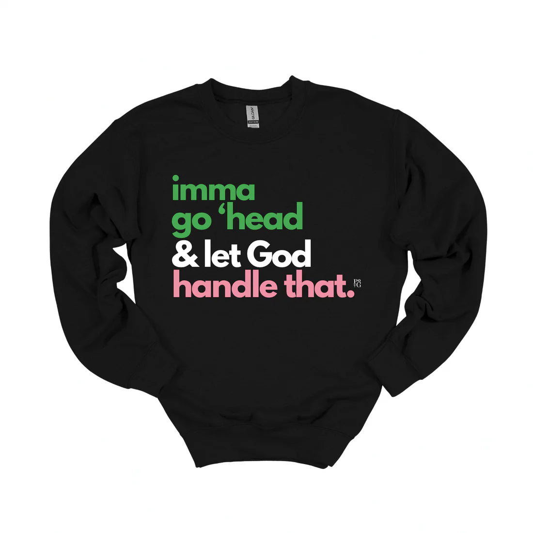 Let God Handle That Crewneck AKA